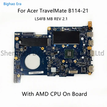 LS4FB MB REV 2.1 Для Материнской платы ноутбука Acer TravelMate B114-21 с процессором AMD DDR4 NB.VK311.001 NBVK311001 100% Полностью протестирован