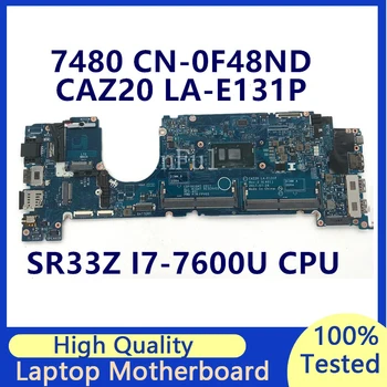 CN-0F48ND 0F48ND F48ND Материнская плата Для DELL 7480 E7480 Материнская плата ноутбука с процессором SR33Z I7-7600U CAZ20 LA-E131P 100% Полностью протестирована В порядке