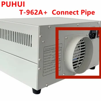 Новый Оригинальный PUHUI T-962A + Соединительная Труба Инфракрасный Нагреватель IC Аксессуары Коллекция Устройство для рекуперации выхлопных газов Аксессуары Инструменты